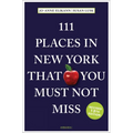 111 Places in New York That You Must Not Miss - Paperback