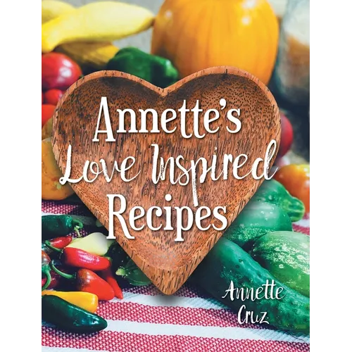 Annette's Love Inspired Recipes - Hardcover