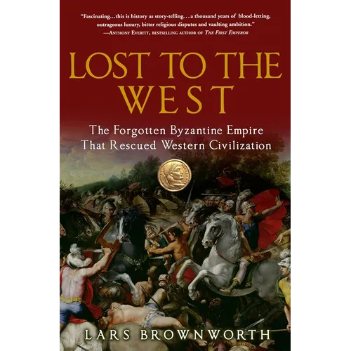 Lost to the West: The Forgotten Byzantine Empire That Rescued Western Civilization - Paperback
