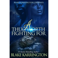 A Thug Worth Fighting For: "A Urban Love Novella" - Paperback
