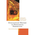 Evolutionary History in Theological Perspective: Exploring the Scientific Story of the Cosmos - Hardcover