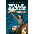 Wulf the Saxon: A Story of the Norman Conquest - Paperback