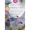 Practical Protection Magick: Guarding & Reclaiming Your Power - Paperback