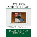 Dyslexia and the iPad: Overcoming Dyslexia with Technology - Paperback