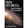 Truth, Lies and ETs: How We Stumbled into the Universe - Paperback