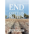 At the End of the Cotton Rows - Hardcover