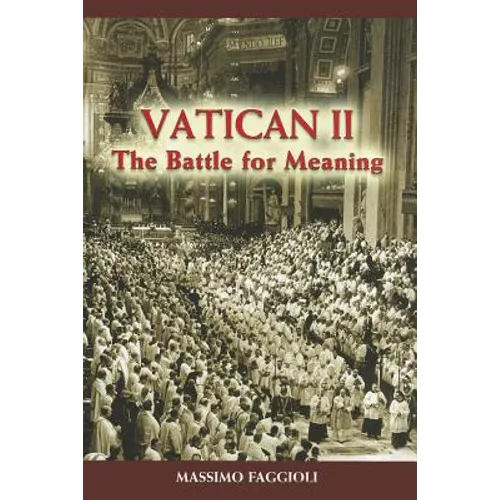Vatican II: The Battle for Meaning - Paperback