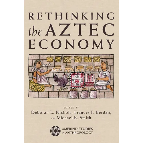 Rethinking the Aztec Economy - Paperback