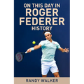 On This Day in Roger Federer History - Paperback