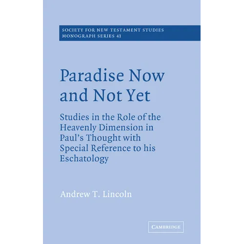 Paradise Now and Not Yet: Studies in the Role of the Heavenly Dimension in Paul's Thought with Special Reference to His Eschatology - Paperback