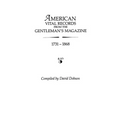 American Vital Records from the "Gentleman's Magazine, " 1731-1868 - Paperback