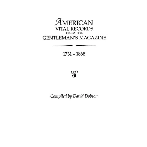 American Vital Records from the "Gentleman's Magazine, " 1731-1868 - Paperback