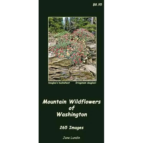 Mountain Wildflowers of Washington: 265 Images
