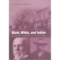Black, White, and Indian: Race and the Unmaking of an American Family - Paperback