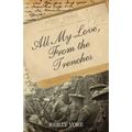 All My Love, From the Trenches - Paperback