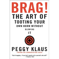 Brag!: The Art of Tooting Your Own Horn Without Blowing It - Paperback