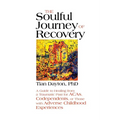 The Soulful Journey of Recovery: A Guide to Healing from a Traumatic Past for Acas, Codependents, or Those with Adverse Childhood Experiences - Paperback