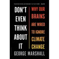 Don't Even Think about It: Why Our Brains Are Wired to Ignore Climate Change - Paperback