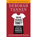 You're Wearing That?: Understanding Mothers and Daughters in Conversation - Paperback