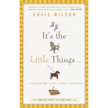 It's the Little Things . . .: An Appreciation of Life's Simple Pleasures - Paperback