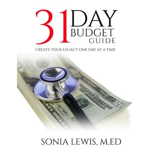 31 Day Budget Guide: Create Your Legacy One Day at a Time - Paperback