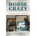 Horse Crazy: Girls and the Lives of Horses - Paperback