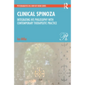 Clinical Spinoza: Integrating His Philosophy with Contemporary Therapeutic Practice - Paperback