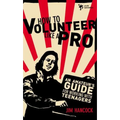 How to Volunteer Like a Pro: An Amateur's Guide for Working with Teenagers - Paperback