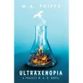 Ultraxenopia: A Dark Dystopian Thriller - Hardcover