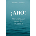 ¡AHO! Manual para curar la ansiedad - Paperback