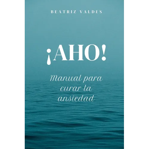 ¡AHO! Manual para curar la ansiedad - Paperback