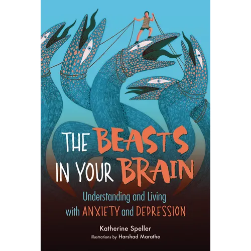 The Beasts in Your Brain: Understanding and Living with Anxiety and Depression - Library Binding