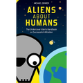 Aliens about Humans: The Undercover Alien's Handbook on Successful Infiltration - Hardcover