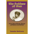 The Goddess of War (Hardcover): A True Story of Passion, Betrayal and Murder in the Old West - Hardcover