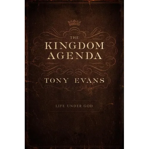 The Kingdom Agenda: Life Under God - Hardcover