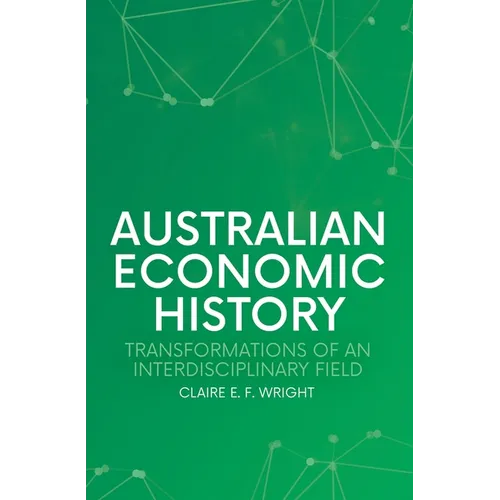 Australian Economic History: Transformations of an Interdisciplinary Field - Paperback
