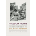 Freedom Rights: New Perspectives on the Civil Rights Movement - Hardcover