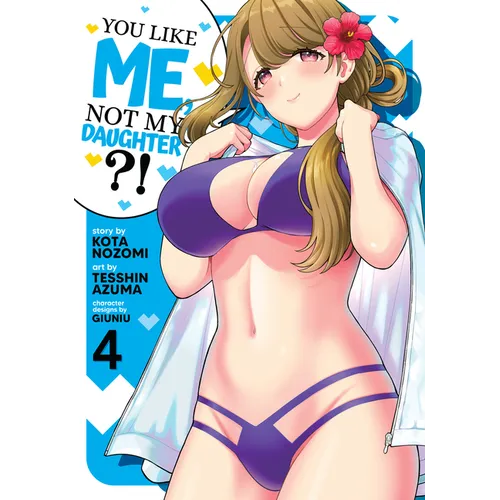 You Like Me, Not My Daughter?! (Manga) Vol. 4 - Paperback