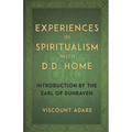 Experiences in Spiritualism with D D Home - Paperback