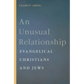 An Unusual Relationship: Evangelical Christians and Jews - Hardcover
