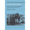 Flight Patterns: Trends of Aeronautical Development in the United States, 1918-1929 - Paperback