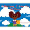 I Believe I Can Do All Things - Paperback