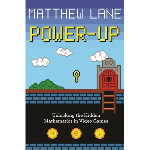 Power-Up: Unlocking the Hidden Mathematics in Video Games - Paperback