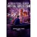 Apocalypse Virus Initial Infection: A Pandemic of Monstrous Proportions - Paperback
