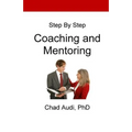 Step by Step Coaching and Mentoring: Coaching and Mentoring - Paperback