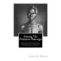 Among The Primitive Bakongo - Paperback