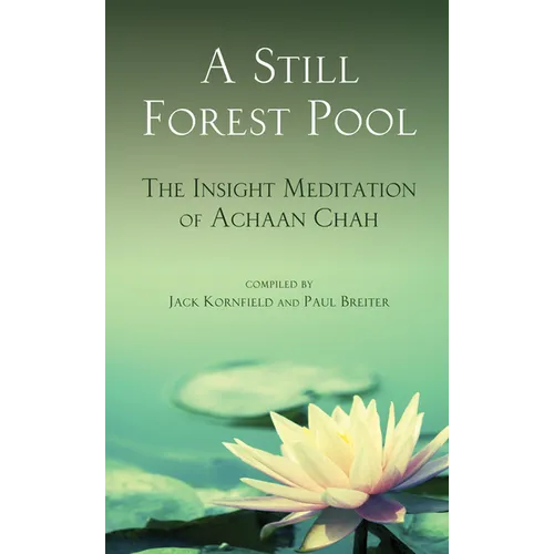 A Still Forest Pool: The Insight Meditation of Achaan Chah - Paperback