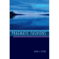Pragmatic Fashions: Pluralism, Democracy, Relativism, and the Absurd - Paperback