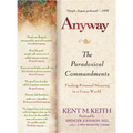 Anyway: The Paradoxical Commandments: Finding Personal Meaning in a Crazy World - Paperback