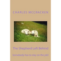 The Shepherd Left Behind: Somebody has to stay on the job! - Paperback